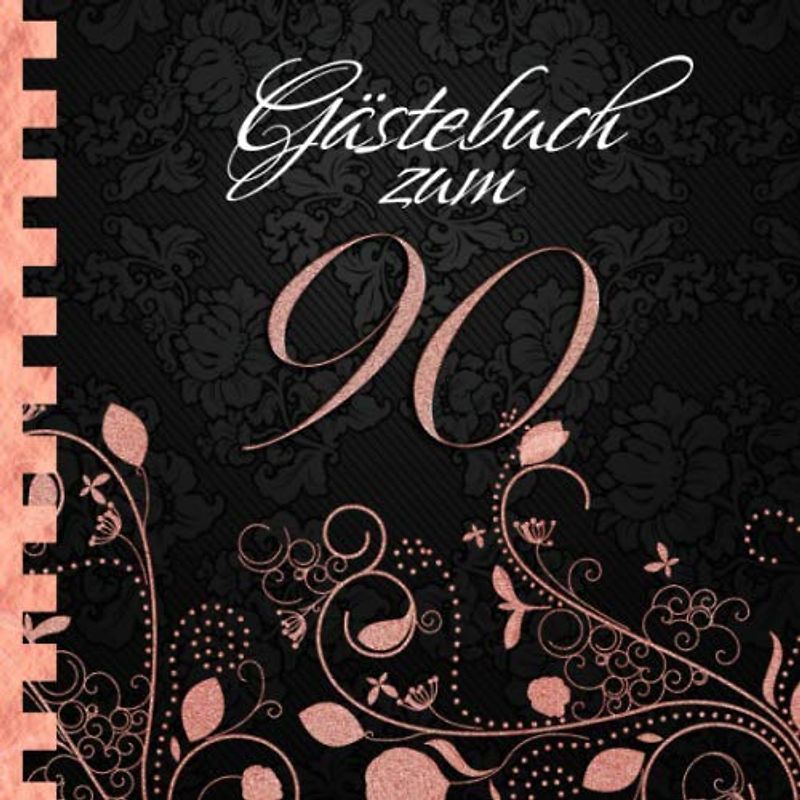 Gästebuch: Zum 90. Geburtstag I Edles Cover in Schwarz & Rose Gold I für 60 Gäste I für geschriebene Glückwünsche und die schönsten Fotos I Softcover ... zum Geburtstag I Deko 90. Geburtstag Rosegold