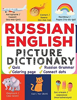 Russian English Picture Dictionary: Learn Over 500+ Russian Words & Phrases for Visual Learners ( Bilingual Quiz, Grammar & Color ) (My First Bilingual Picture Dictionaries)
