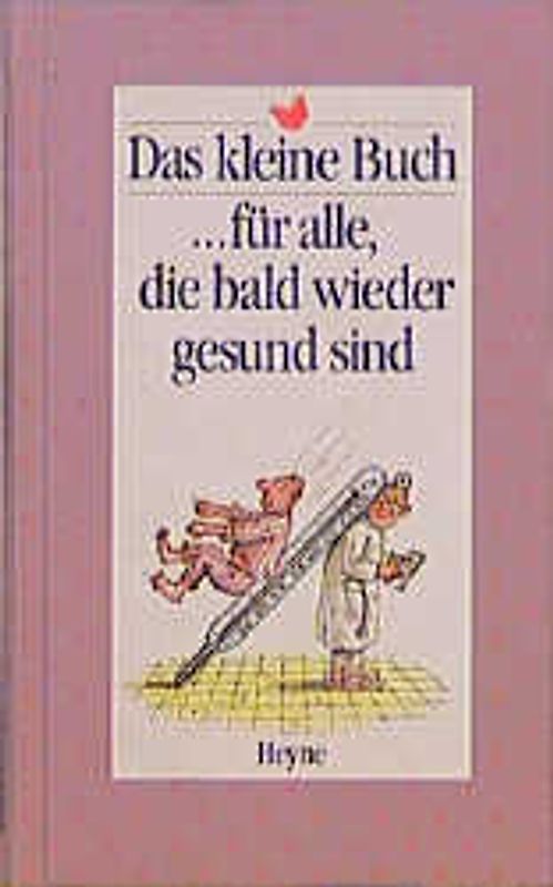 Das kleine Buch... für alle, die bald wieder gesund sind