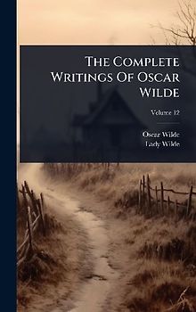 The Complete Writings Of Oscar Wilde