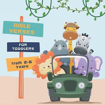 Bible Verses for Toddlers from 2-6 years old: Christian Bible Verses with Customized Illustrations for Toddlers to Encourage Memorization, Practicing Verses, and Learning More About God's Nature
