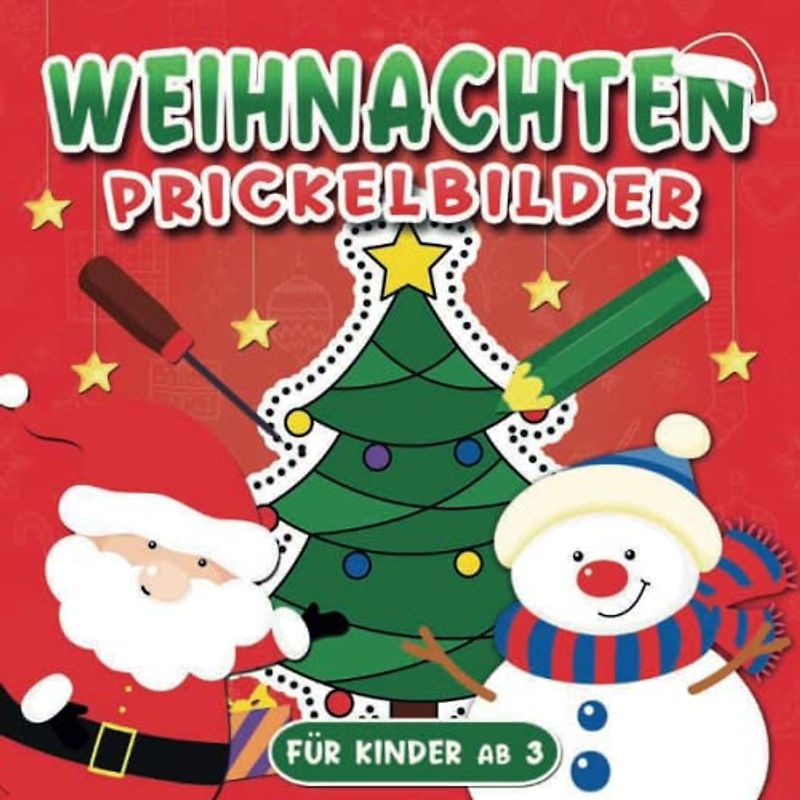 Prickelbilder Weihnachten für Kinder ab 3: Weihnachtliche Bastelbuch zum Ausmalen, Prickeln und Ausschneiden für Jungen und Mädchen