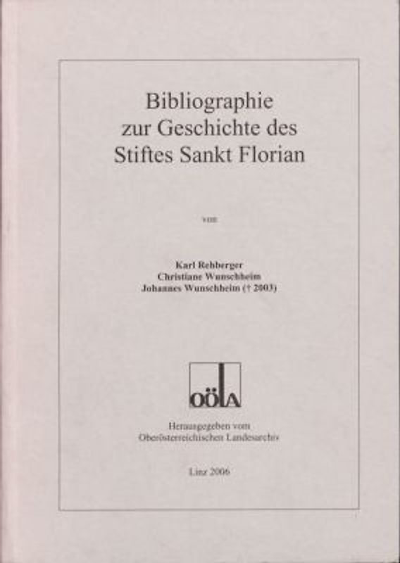 Ergänzungsbände zu den Mitteilungen des Oberösterreichischen Landesarchivs / Bibliographie zur Geschichte des Stiftes Sankt Florian
