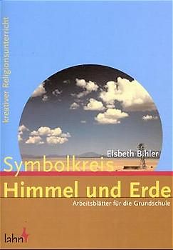 Symbolkreis "Himmel und Erde". Arbeitsblätter für die Grundschule Reihe "Kreativer Religionsunterricht"
