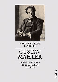 Mahler. Leben und Werk in Zeugnissen der Zeit