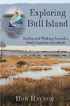 Exploring Bull Island:: Sailing and Walking Around a South Carolina Sea Island