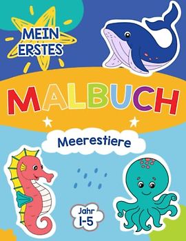 Mein Erstes Malbuch: Einfache und schöne Designs von Meerestieren für Vorschul- und Kindergartenkinder: 50 Einzigartige und Lustige Ausmalbilder von ... für Kleinkinder von 1-5 Jahren
