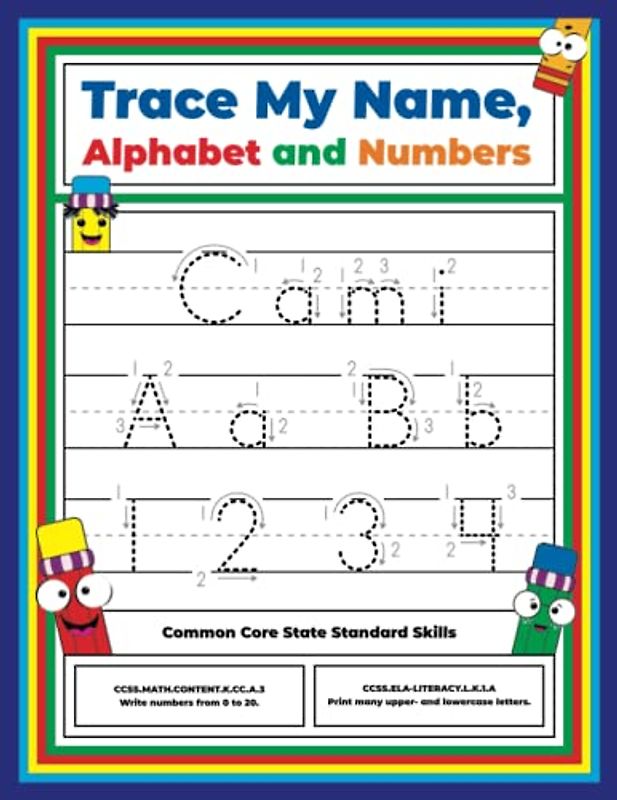 Trace My Name, Alphabet, and Numbers Workbook for Cami: Letter and Number Tracing with Arrow Guides and Start Dots