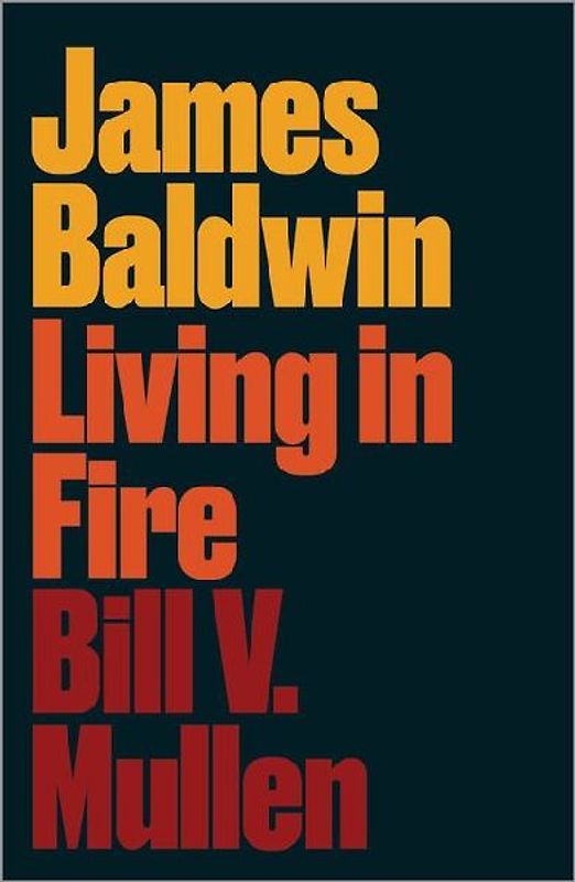 James Baldwin: Living in Fire