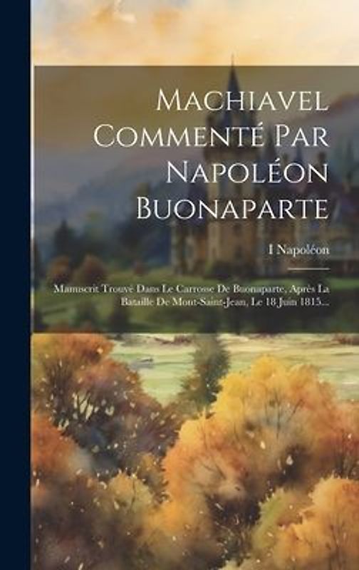Machiavel Commenté Par Napoléon Buonaparte