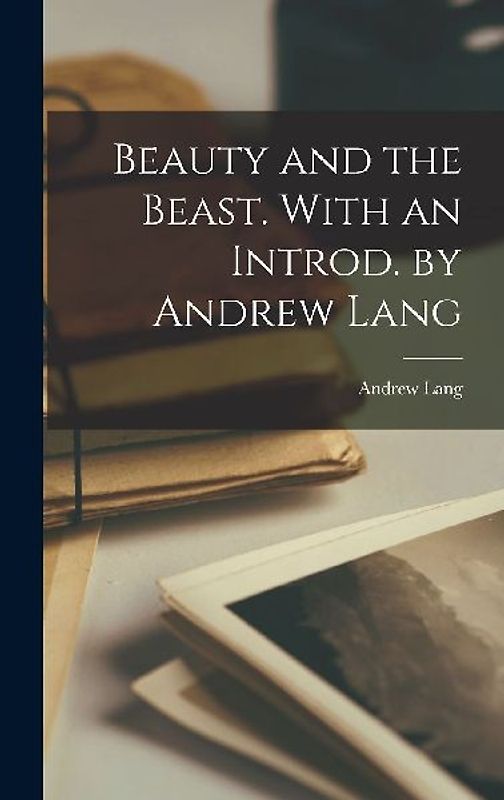 Beauty and the Beast. With an Introd. by Andrew Lang