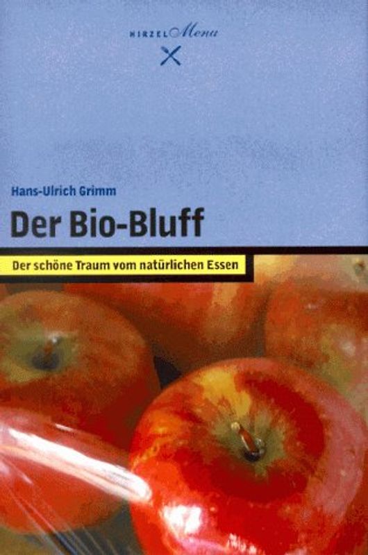 Der Bio-Bluff. Der schöne Traum vom natürlichen Essen