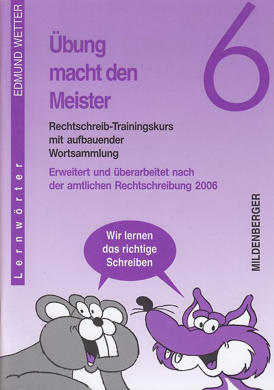 Übung macht den Meister / Übung macht den Meister 6. Rechtschreib-Trainingskurs mit aufbauender Wortsammlung, Klasse 6