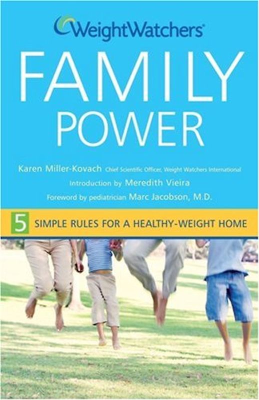 Jacobson, Marc S. - Weight Watchers Family Power: 5 Simple Rules for a Healthy Weight Home: 5 Simple Rules to a Healthy Weight Home