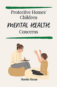 Protective Homes' Children Mental Health Concerns