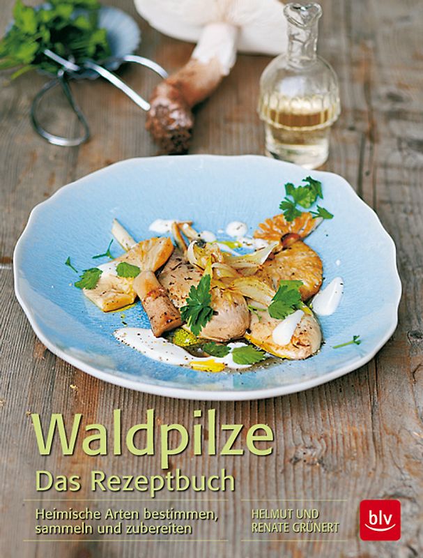 Waldpilze Das Rezeptbuch