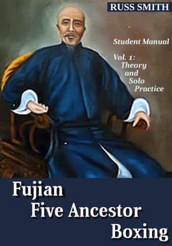 Fujian Five Ancestor Boxing: Student Manual - Vol. 1