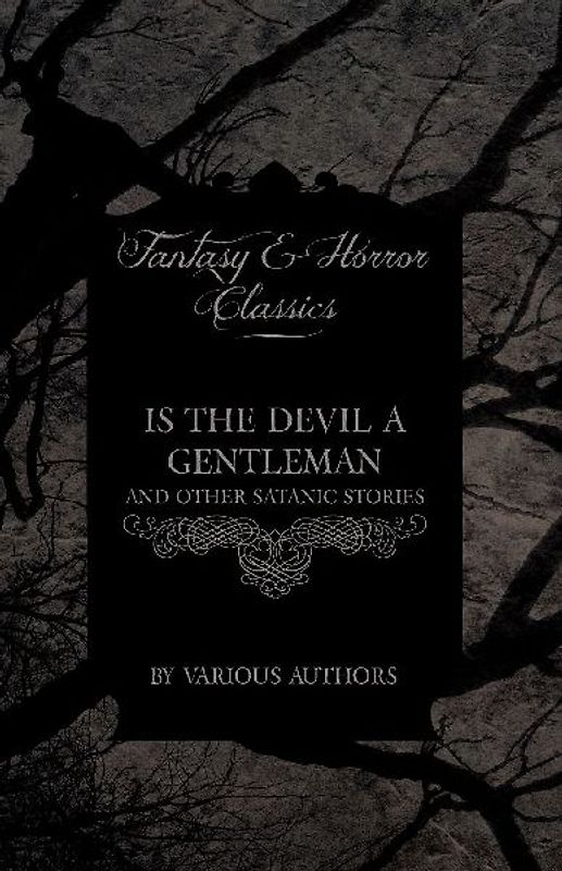 Is the Devil a Gentleman - And Other Satanic Stories (Fantasy and Horror Classics)