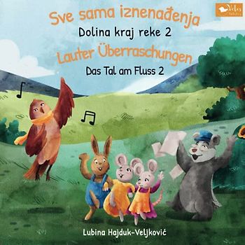 Sve sama iznenađenja : Dolina kraj reke 2 - Lauter Überraschungen - Das Tal am Fluss 2: Zweisprachiges Kinderbuch zum Lernen Serbisch - Deutsch ... (Das Tal am Fluss: Dolina kraj reke, Band 2)