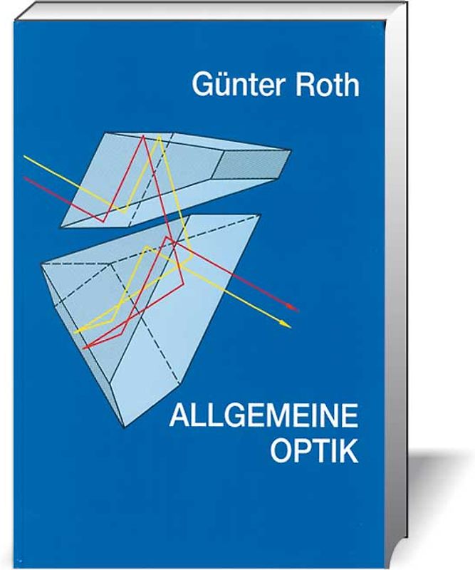 Allgemeine Optik. Ein Schulbuch und Leitfaden
