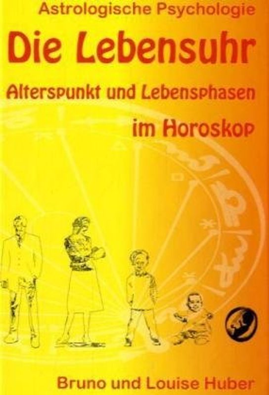 Die Lebensuhr. Alterspunkt und Lebensphasen im Horoskop