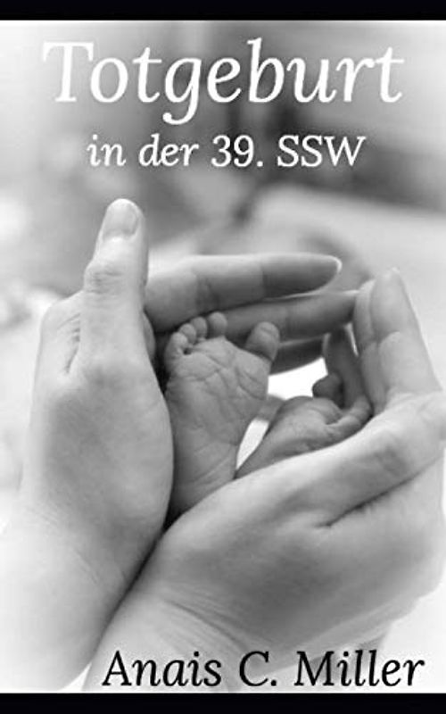 Totgeburt in der 39. Schwangerschaftswoche: Frauenschicksale