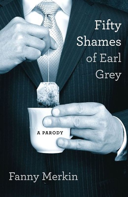 Fifty Shames of Earl Grey: A Parody - Merkin, Fanny