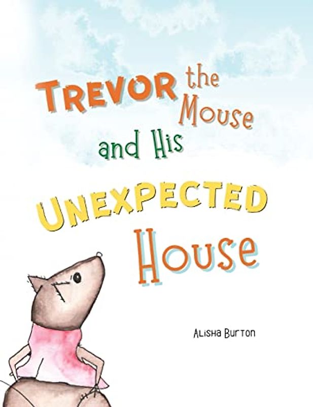 Trevor the Mouse and His Unexpected House