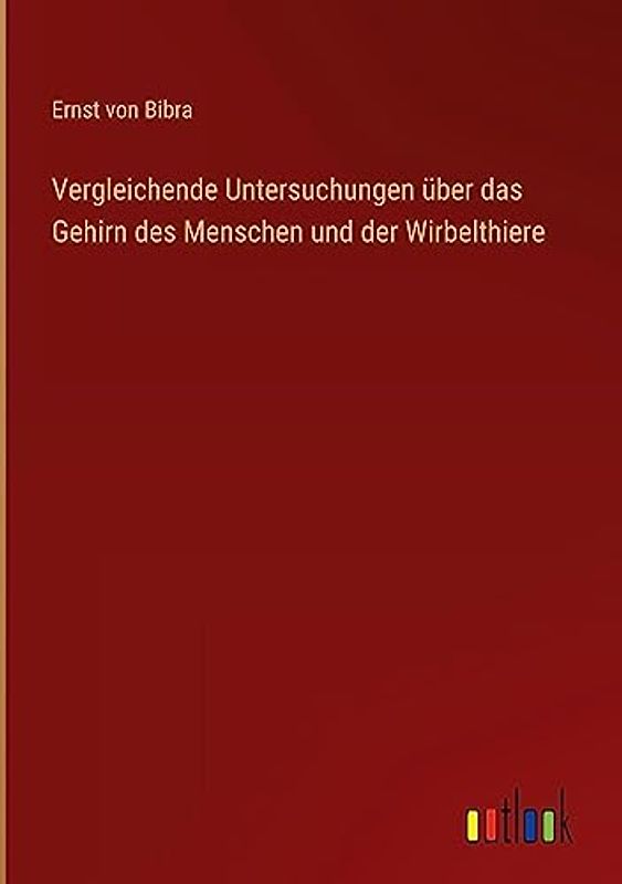 Vergleichende Untersuchungen über das Gehirn des Menschen und der Wirbelthiere