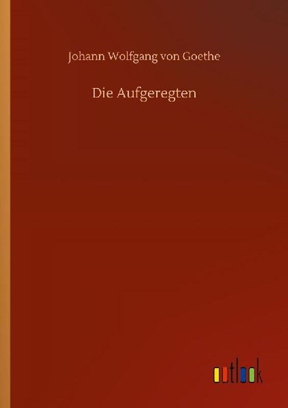 Die Aufgeregten