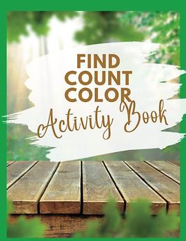 Find Count Color Activity Book: Packed with 120 pages of fun, this book is a must-have for those that love counting and matching puzzles