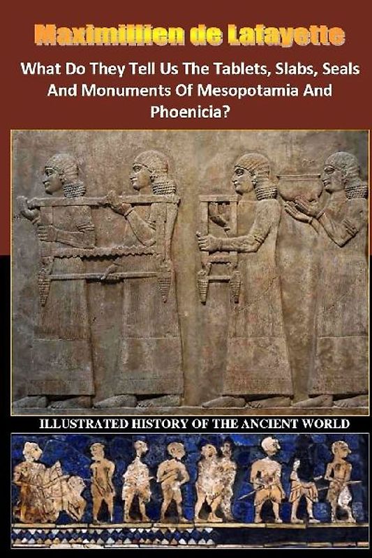 What Do They Tell Us The Tablets, Slabs, Seals And Monuments Of Mesopotamia And Phoenicia?
