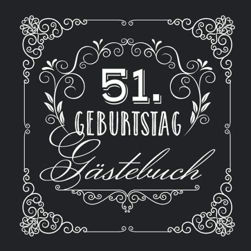 51. Geburtstag - Gästebuch: Vintage Deko zur Feier vom 51.Geburtstag für Mann oder Frau - 51 Jahre - Geschenke & Geburtstagsdeko Edel Schwarz - Buch für Glückwünsche und Fotos der Gäste