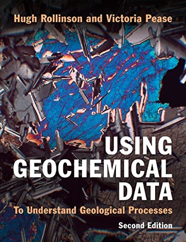 Using Geochemical Data: To Understand Geological Processes