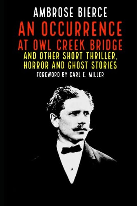 An Occurrence at Owl Creek Bridge and Other Short Thriller, Horror and Ghost Stories