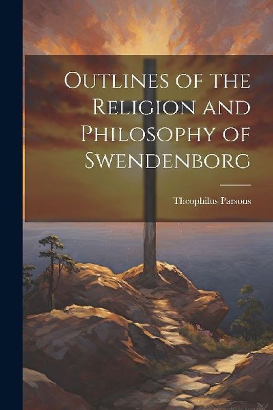 Outlines of the Religion and Philosophy of Swendenborg