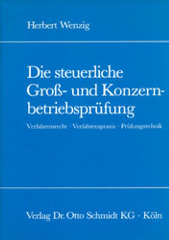 Die steuerliche Gross- und Konzernbetriebsprüfung. Verfahrensrecht, Verfahrenspraxis, Prüfungstechnik