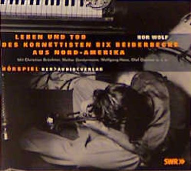 Leben und Tod des Kornettisten Bix Beiderbecke aus Nord-Amerika. Hörspiel