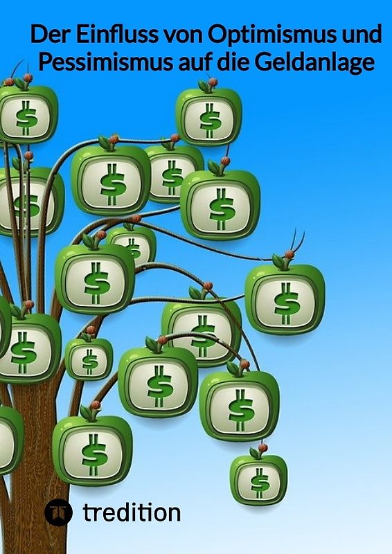 Der Einfluss von Optimismus und Pessimismus auf die Geldanlage