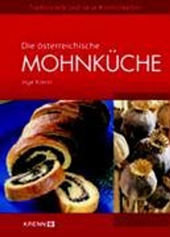 Die österreichische Mohnküche: Tradtionelle und neue Köstlichkeiten - Inge Krenn