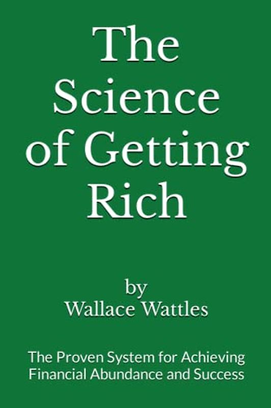 The Science of Getting Rich: The Proven System for Achieving Financial Abundance and Success