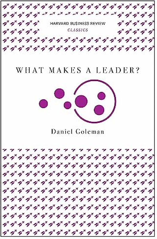 What Makes a Leader? (Harvard Business Review Classics)