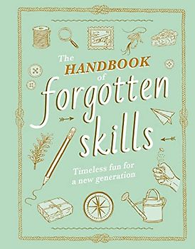The Handbook of Forgotten Skills