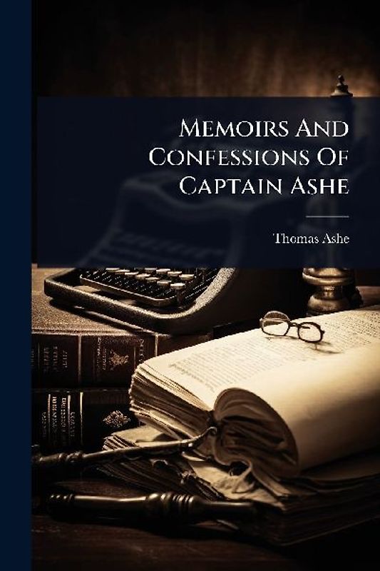 Memoirs And Confessions Of Captain Ashe