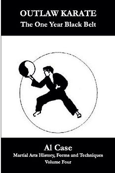 Outlaw Karate ~ The One Year Black Belt
