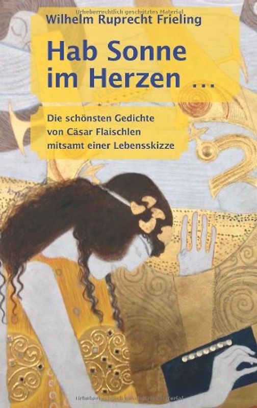 Hab Sonne im Herzen: Die schönsten Gedichte von Cäsar Flaischlen mitsamt einer Lebensskizze - Frieling, Wilhelm Ruprecht