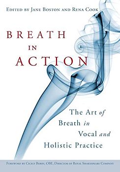 Breath in Action: The Art of Breath in Vocal and Holistic Practice
