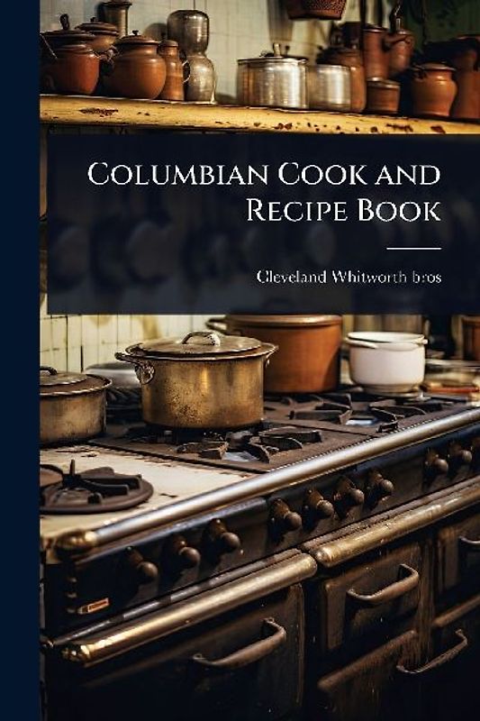 Columbian Cook and Recipe Book