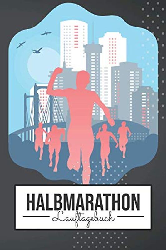 Halbmarathon Lauftagebuch: Lauflogbuch zur Motivation für Anfänger und Fortgeschrittene - Trainingslog für Läufer und Jogger um das Lauftraining zu erfassen - Mit Diagramm zum Ausfüllen