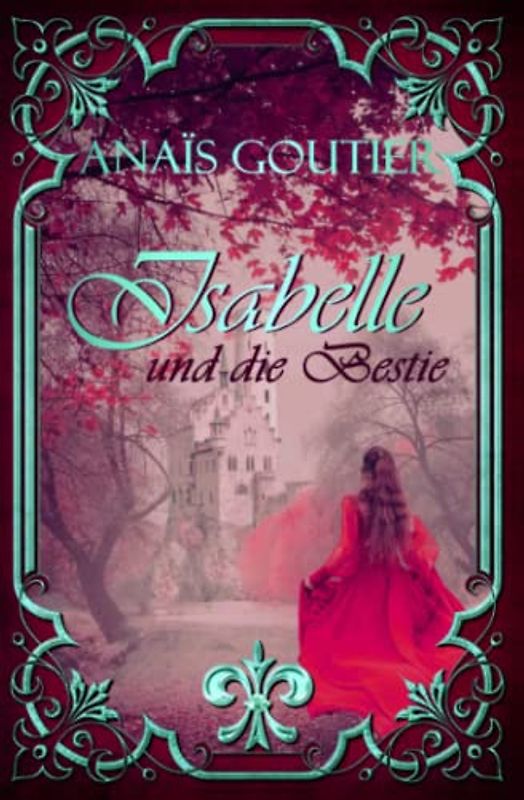 Isabelle und die Bestie: Ein Märchenroman für Erwachsene